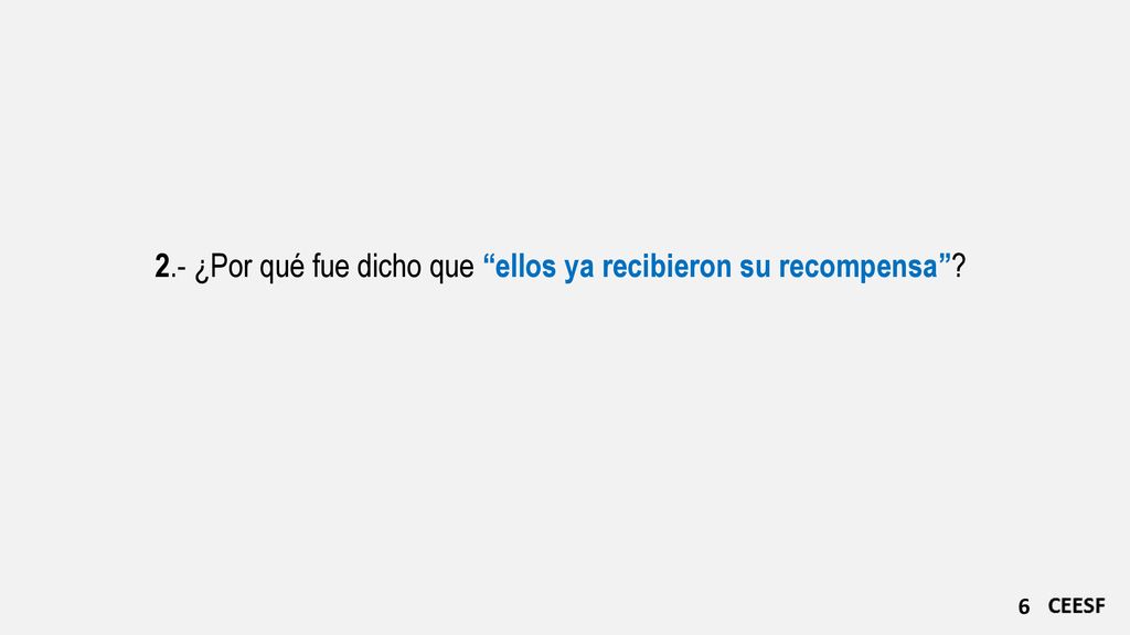 2.- ¿Por qué fue dicho que ellos ya recibieron su recompensa