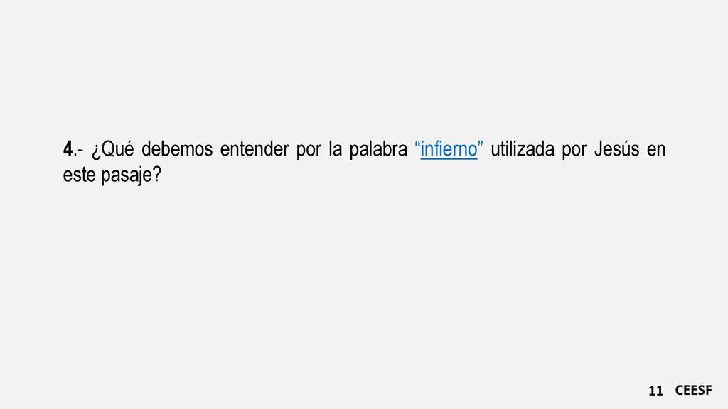 4.- ¿Qué debemos entender por la palabra infierno utilizada por Jesús en este pasaje