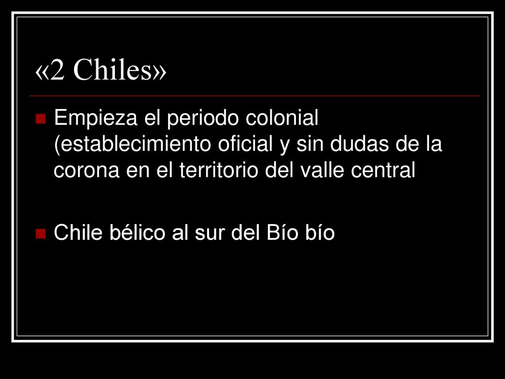 «2 Chiles» Empieza el periodo colonial (establecimiento oficial y sin dudas de la corona en el territorio del valle central.