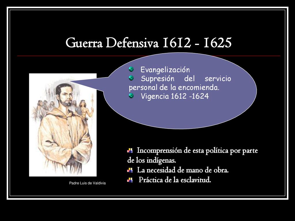 Guerra Defensiva Evangelización. Supresión del servicio personal de la encomienda. Vigencia