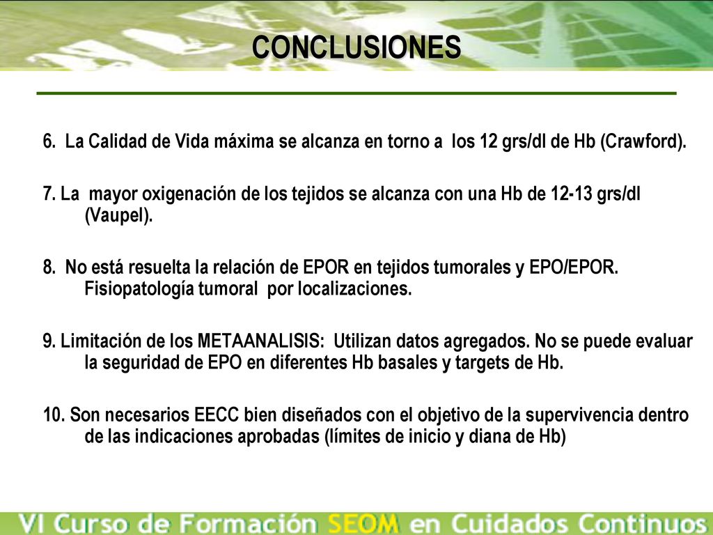 CONCLUSIONES 6. La Calidad de Vida máxima se alcanza en torno a los 12 grs/dl de Hb (Crawford).
