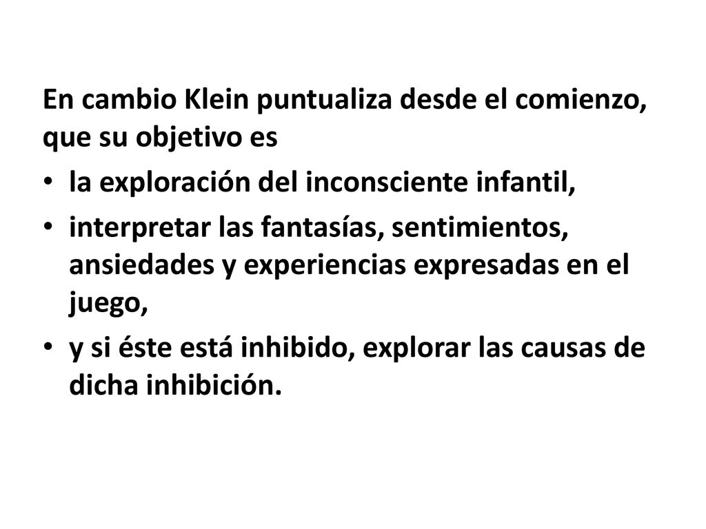 En cambio Klein puntualiza desde el comienzo, que su objetivo es