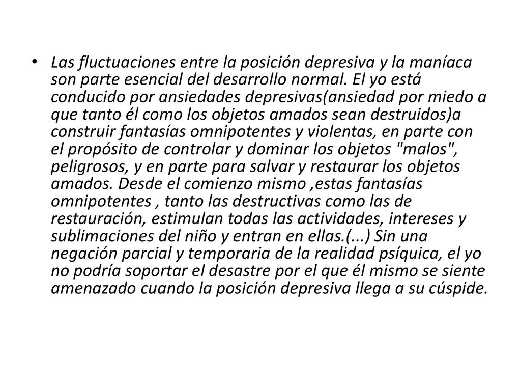 Las fluctuaciones entre la posición depresiva y la maníaca son parte esencial del desarrollo normal.