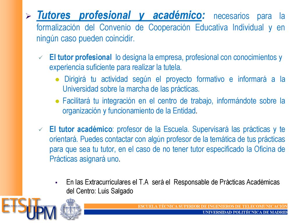Tutores profesional y académico: necesarios para la formalización del Convenio de Cooperación Educativa Individual y en ningún caso pueden coincidir.