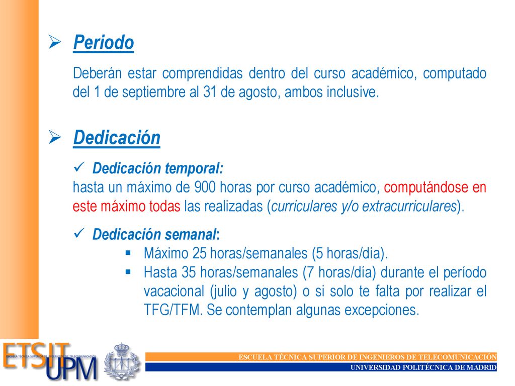 Periodo: deberán estar comprendidas dentro del curso académico, computado del 1 de septiembre al 31 de agosto, ambos inclusive.