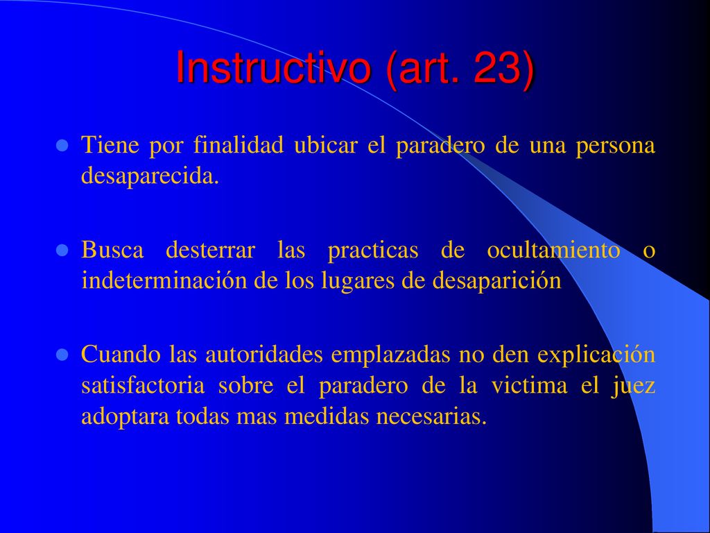Instructivo (art. 23) Tiene por finalidad ubicar el paradero de una persona desaparecida.