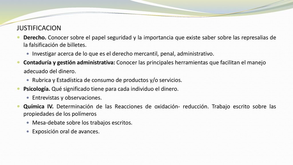 JUSTIFICACION Derecho. Conocer sobre el papel seguridad y la importancia que existe saber sobre las represalias de la falsificación de billetes.