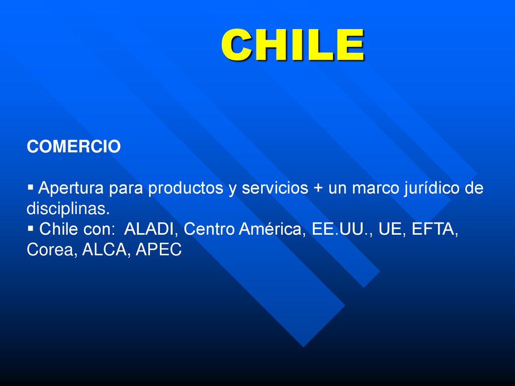 CHILE COMERCIO. Apertura para productos y servicios + un marco jurídico de disciplinas.
