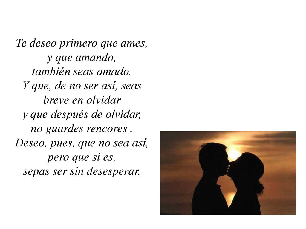 Te deseo primero que ames, y que amando, también seas amado