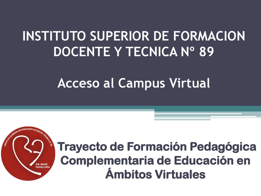 INSTITUTO SUPERIOR DE FORMACION DOCENTE Y TECNICA Nº 89 Acceso al Campus Virtual