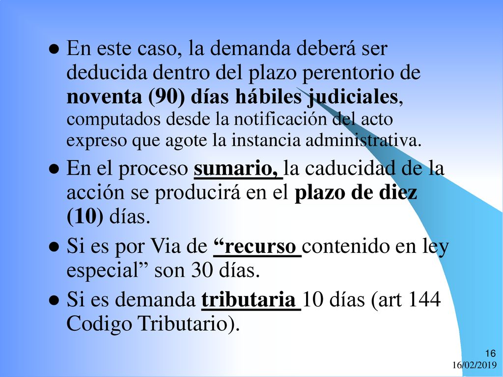 Si es por Via de recurso contenido en ley especial son 30 días.