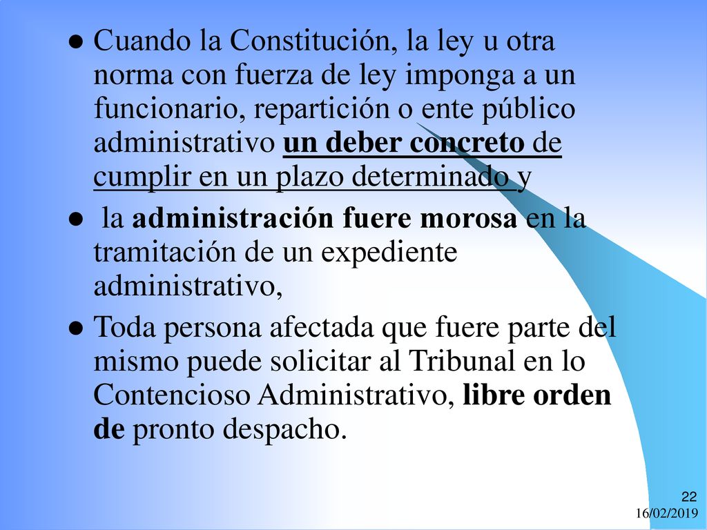 Cuando la Constitución, la ley u otra norma con fuerza de ley imponga a un funcionario, repartición o ente público administrativo un deber concreto de cumplir en un plazo determinado y