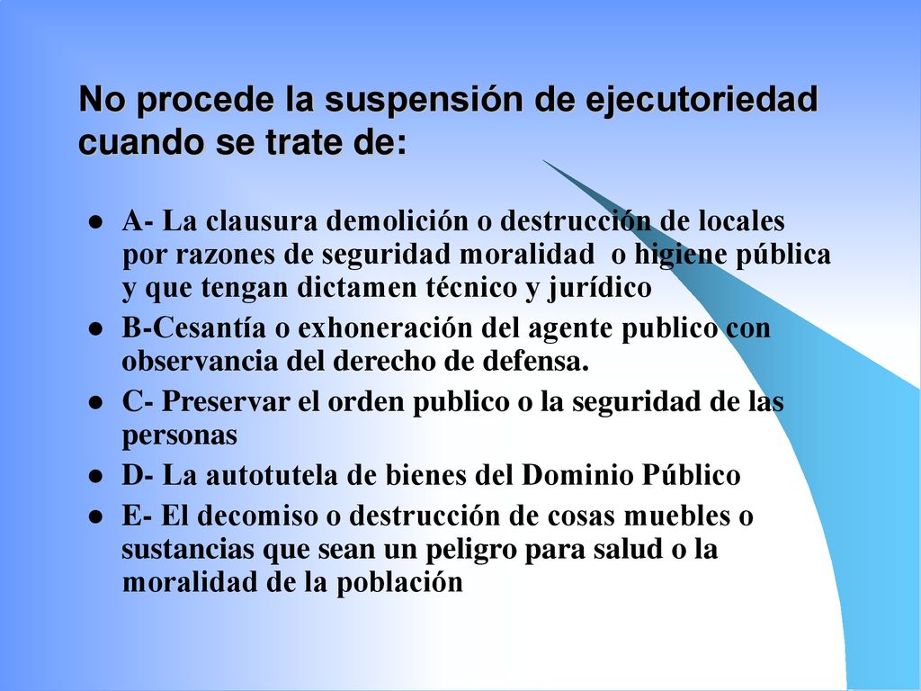 No procede la suspensión de ejecutoriedad cuando se trate de:
