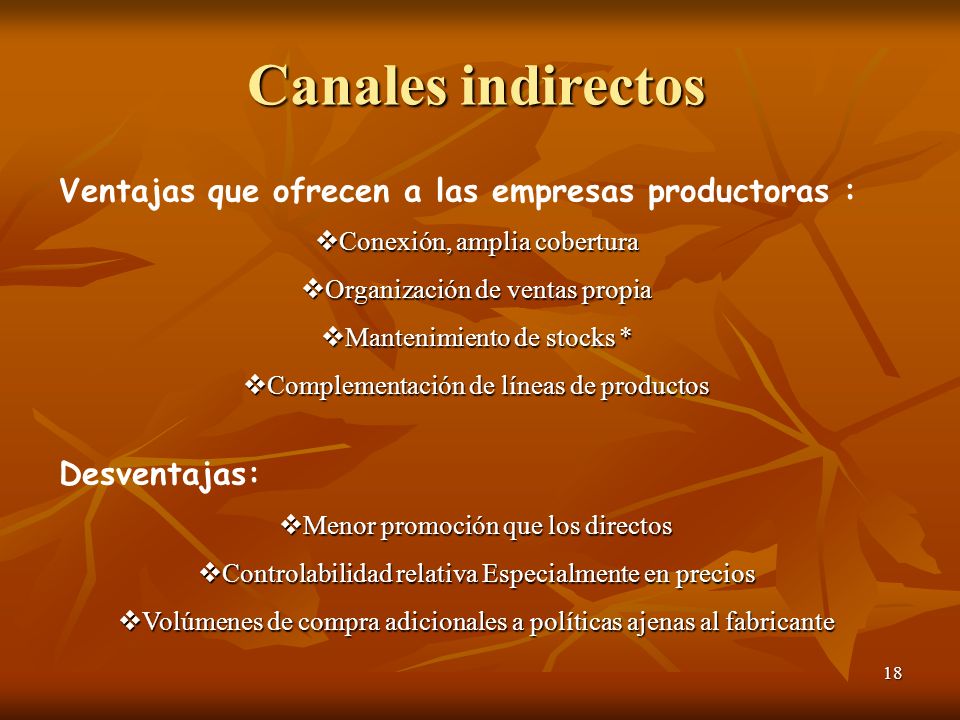 Canales indirectos Ventajas que ofrecen a las empresas productoras :