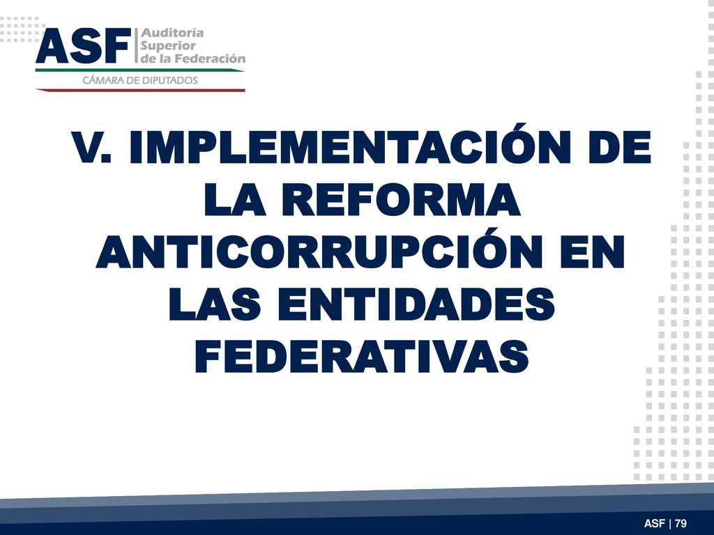 V. IMPLEMENTACIÓN DE LA REFORMA ANTICORRUPCIÓN EN LAS ENTIDADES FEDERATIVAS