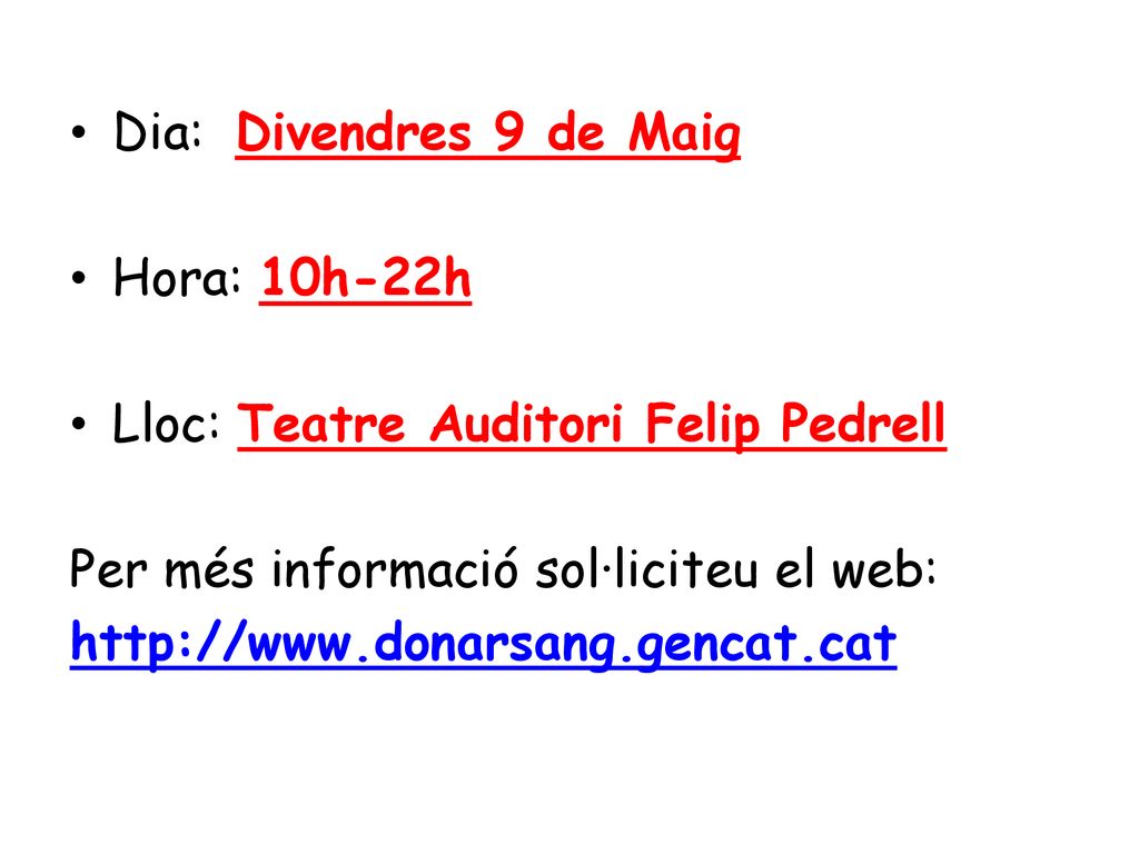 Dia: Divendres 9 de Maig Hora: 10h-22h. Lloc: Teatre Auditori Felip Pedrell. Per més informació sol·liciteu el web: