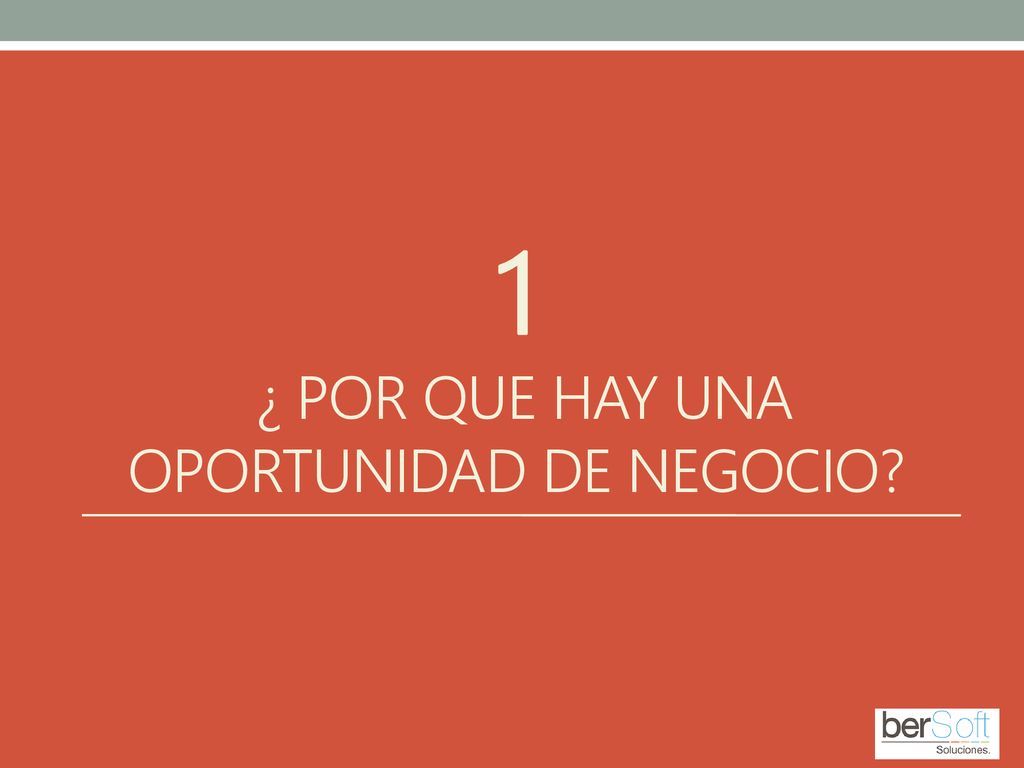 1 ¿ Por que hay una Oportunidad de negocio
