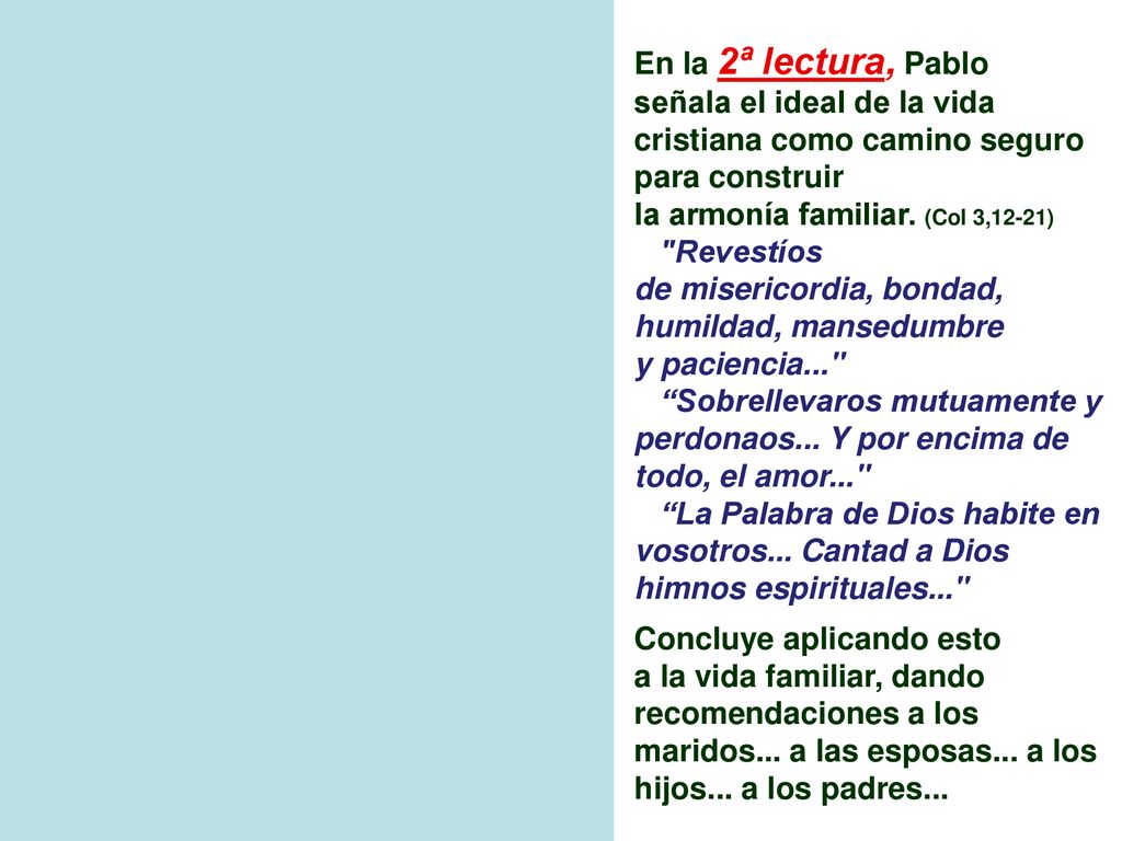 En la 2ª lectura, Pablo señala el ideal de la vida cristiana como camino seguro para construir. la armonía familiar. (Col 3,12-21)