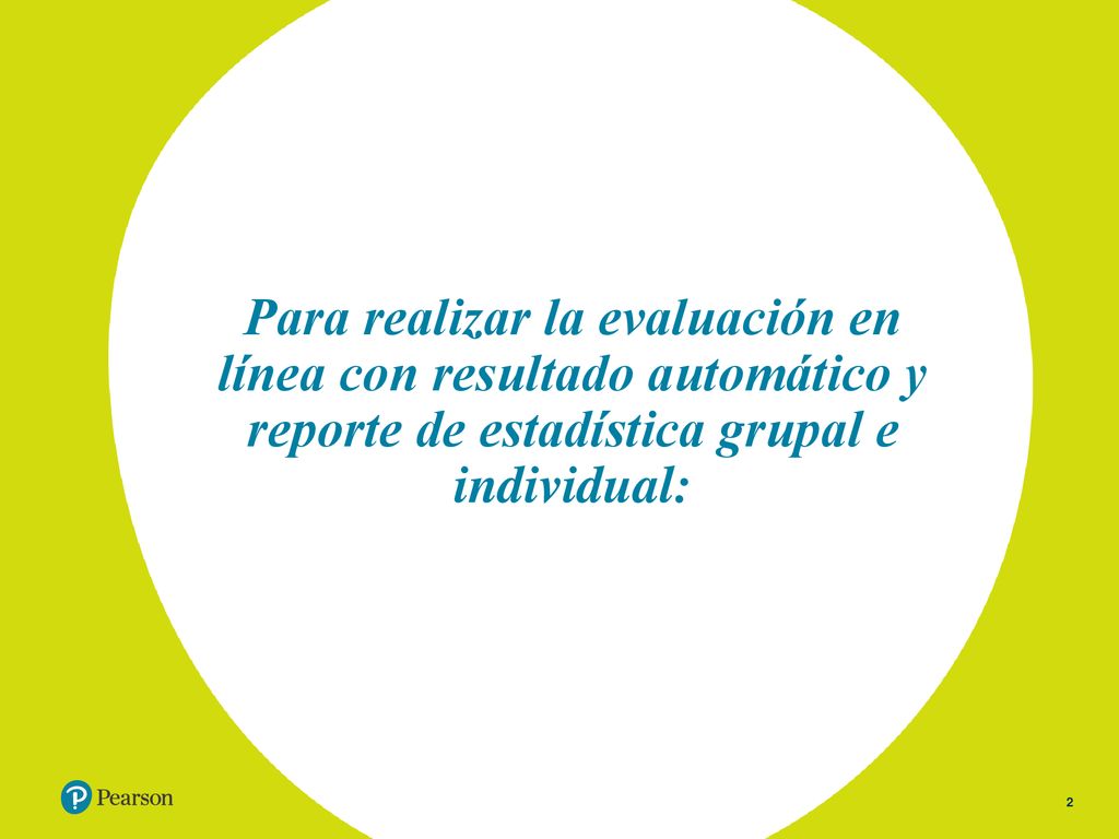 Para realizar la evaluación en línea con resultado automático y reporte de estadística grupal e individual: