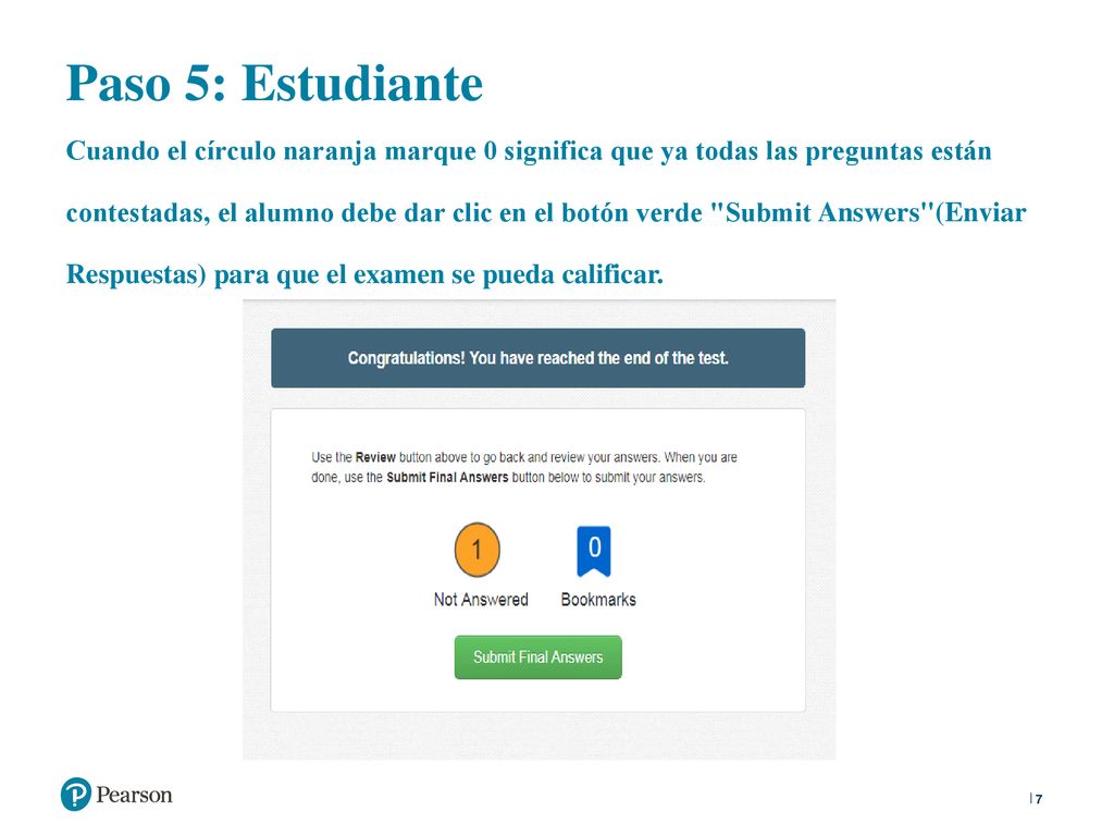 Paso 5: Estudiante Cuando el círculo naranja marque 0 significa que ya todas las preguntas están contestadas, el alumno debe dar clic en el botón verde Submit Answers (Enviar Respuestas) para que el examen se pueda calificar.