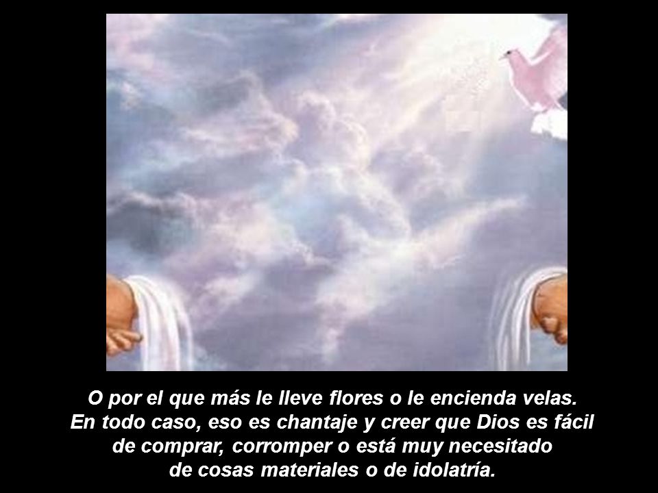 O por el que más le lleve flores o le encienda velas