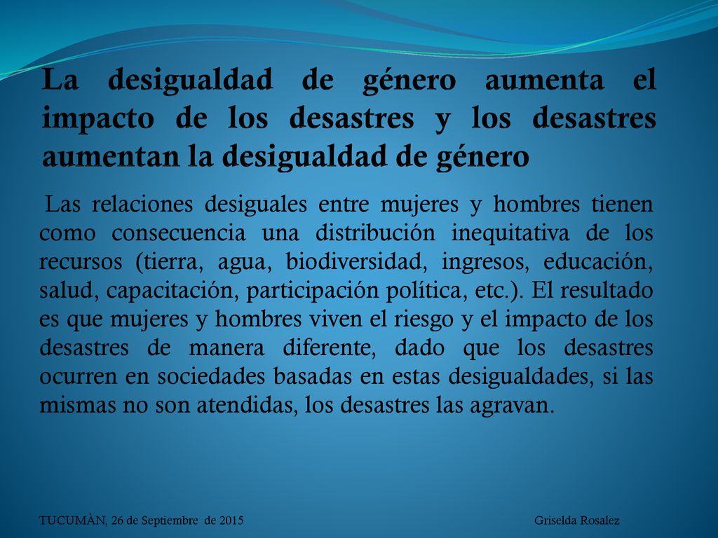 La desigualdad de género aumenta el impacto de los desastres y los desastres aumentan la desigualdad de género