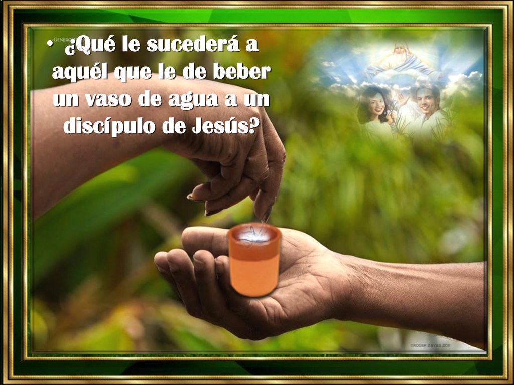 ¿Qué le sucederá a aquél que le de beber un vaso de agua a un discípulo de Jesús