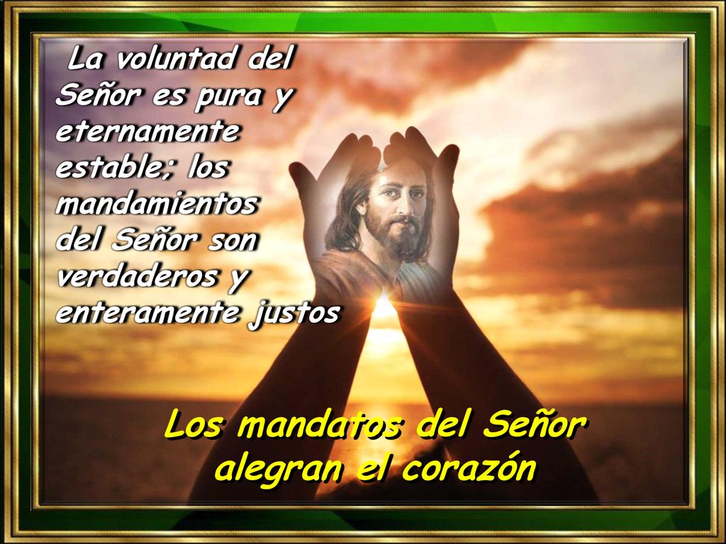 Los mandatos del Señor alegran el corazón