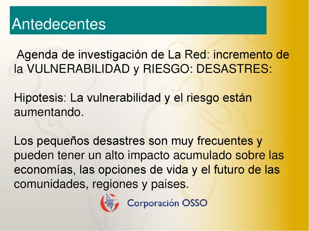 Antedecentes Agenda de investigación de La Red: incremento de la VULNERABILIDAD y RIESGO: DESASTRES: