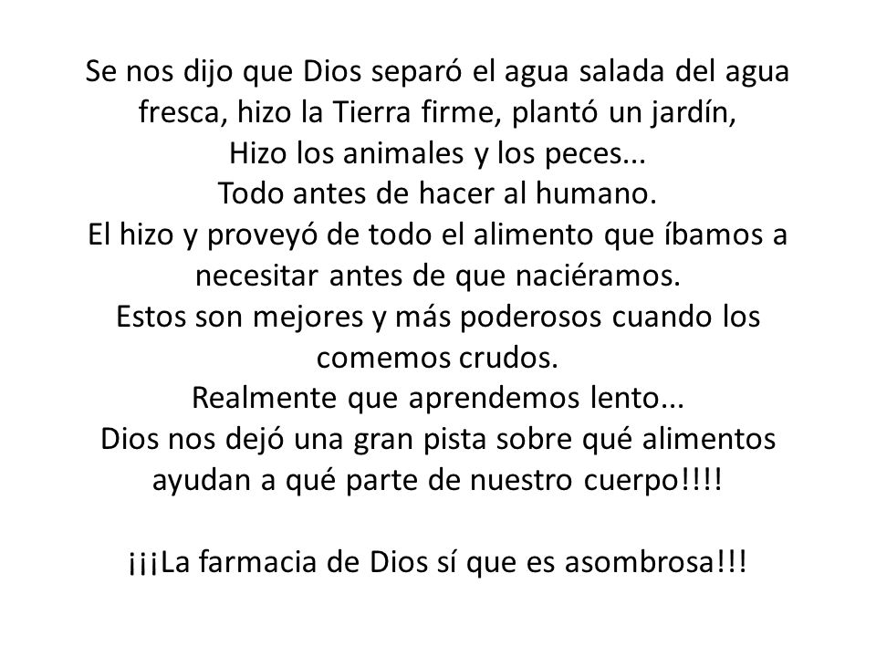 Hizo los animales y los peces... Todo antes de hacer al humano.
