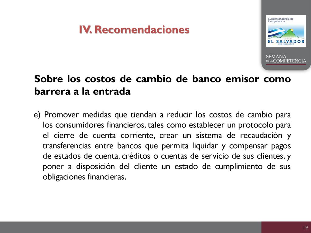 IV. Recomendaciones Sobre los costos de cambio de banco emisor como barrera a la entrada.