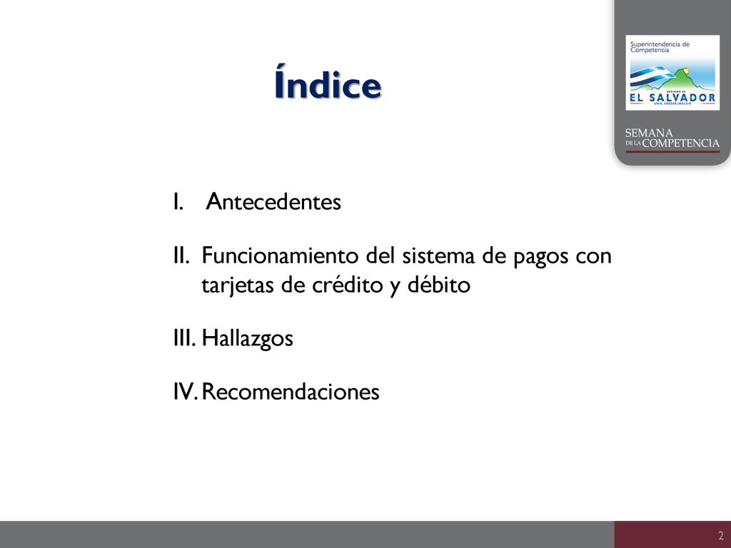 Índice Antecedentes. Funcionamiento del sistema de pagos con tarjetas de crédito y débito. Hallazgos.