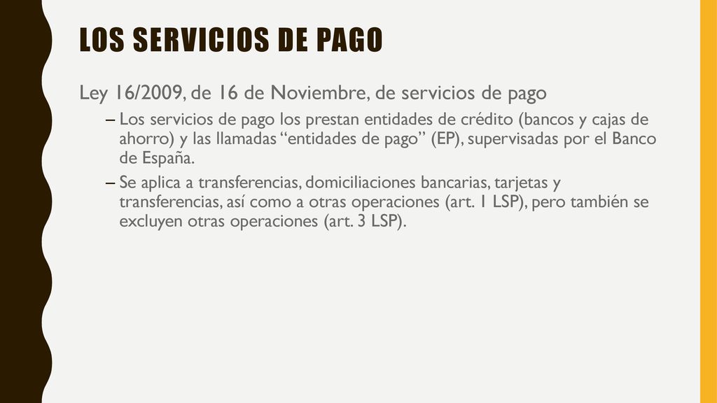 Los servicios de pago Ley 16/2009, de 16 de Noviembre, de servicios de pago.