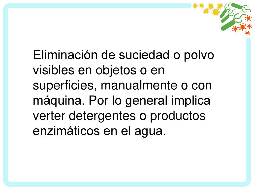 Eliminación de suciedad o polvo visibles en objetos o en superficies, manualmente o con máquina.