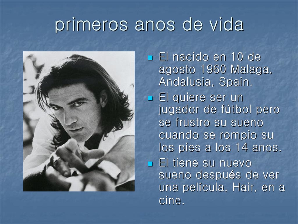 primeros anos de vida El nacido en 10 de agosto 1960 Malaga, Andalusia, Spain.