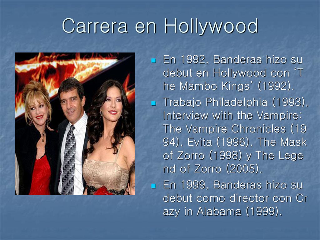 Carrera en Hollywood En 1992, Banderas hizo su debut en Hollywood con ‘The Mambo Kings’ (1992).