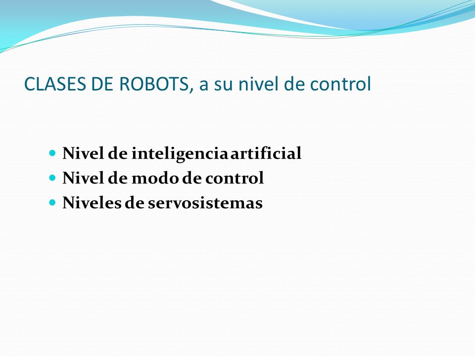 CLASES DE ROBOTS, a su nivel de control