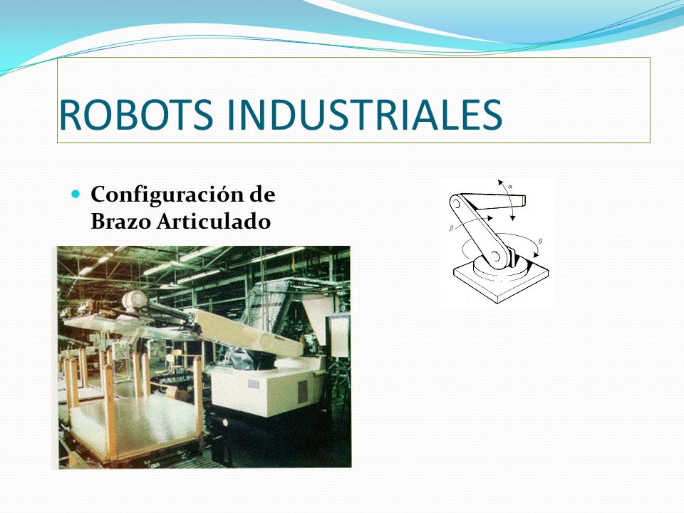 ROBOTS INDUSTRIALES Configuración de Brazo Articulado