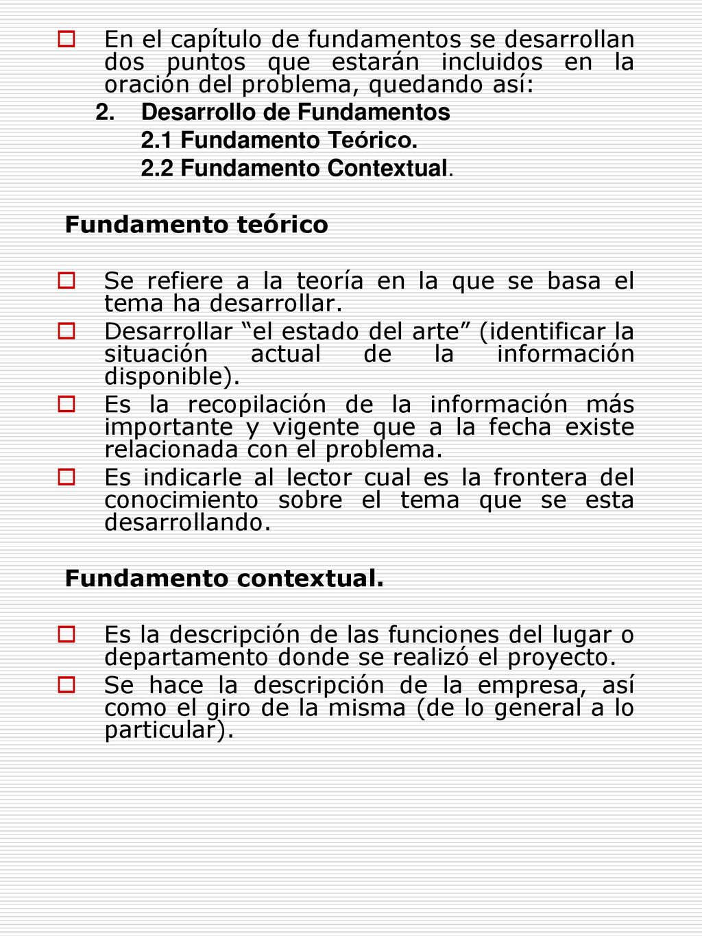 En el capítulo de fundamentos se desarrollan dos puntos que estarán incluidos en la oración del problema, quedando así: