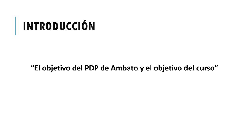 El objetivo del PDP de Ambato y el objetivo del curso
