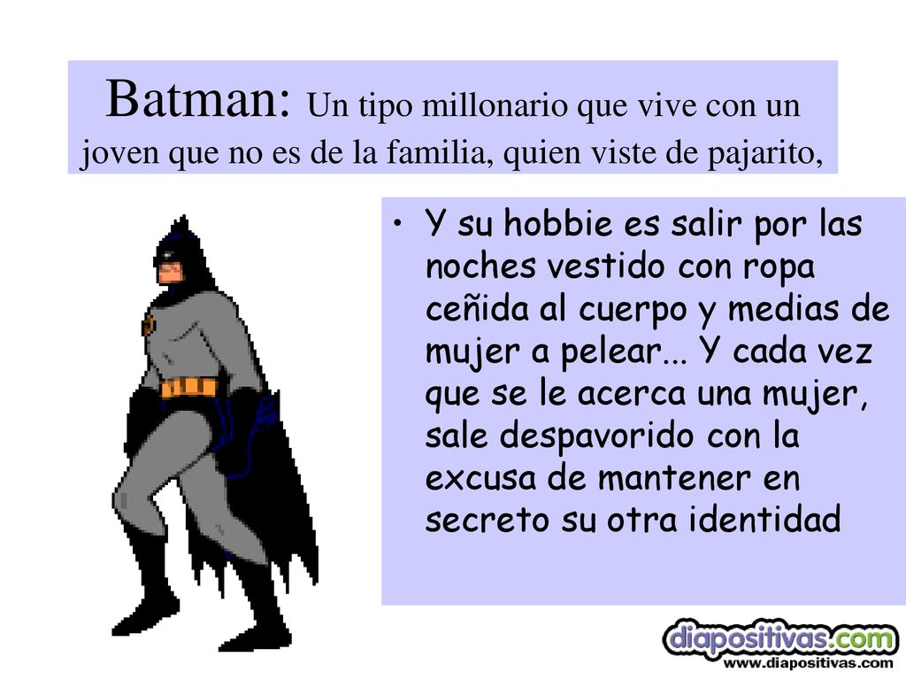 Batman: Un tipo millonario que vive con un joven que no es de la familia, quien viste de pajarito,