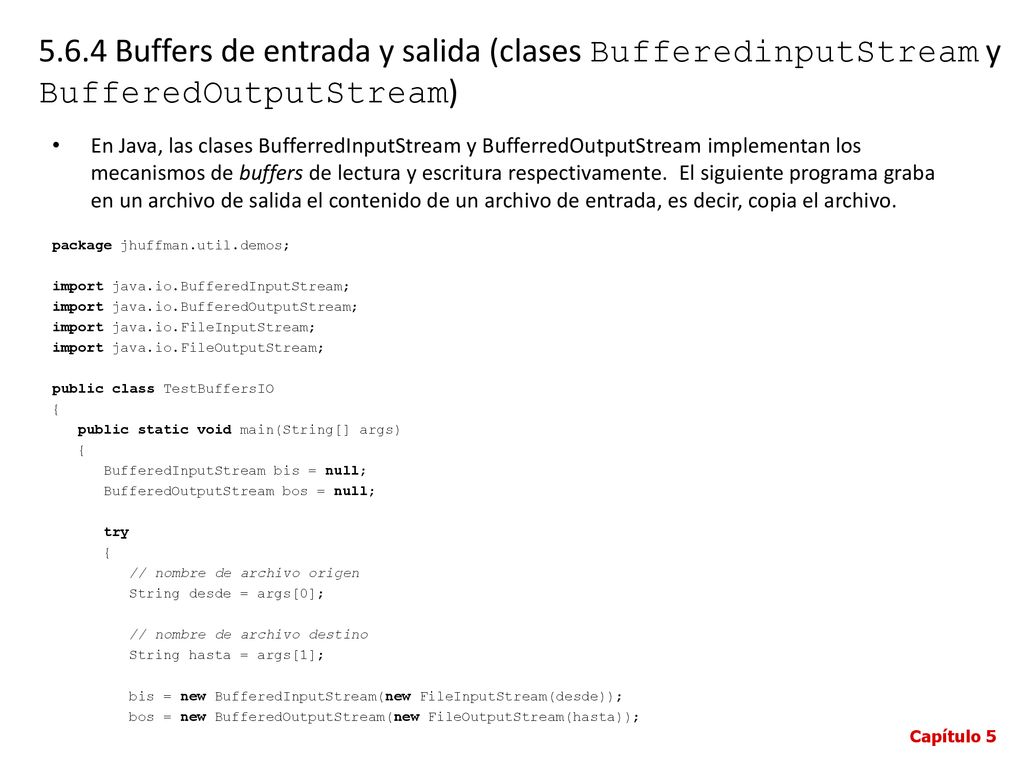 5.6.4 Buffers de entrada y salida (clases BufferedinputStream y BufferedOutputStream)