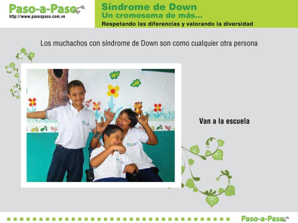 - Los niños con síndrome de Down son como cualquier otra persona