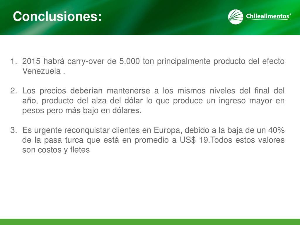 Conclusiones: 2015 habrá carry-over de ton principalmente producto del efecto Venezuela .