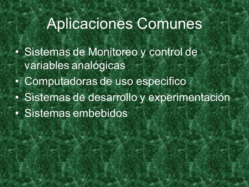 Aplicaciones Comunes Sistemas de Monitoreo y control de variables analógicas. Computadoras de uso especifico.