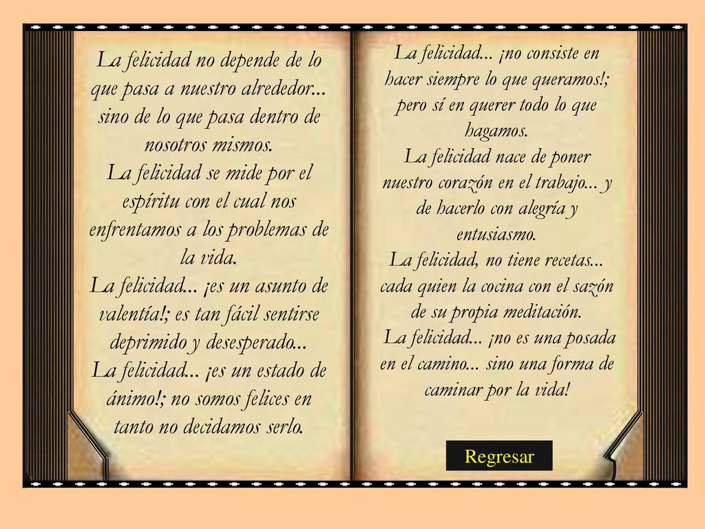 La felicidad. ¡no consiste en hacer siempre lo que queramos