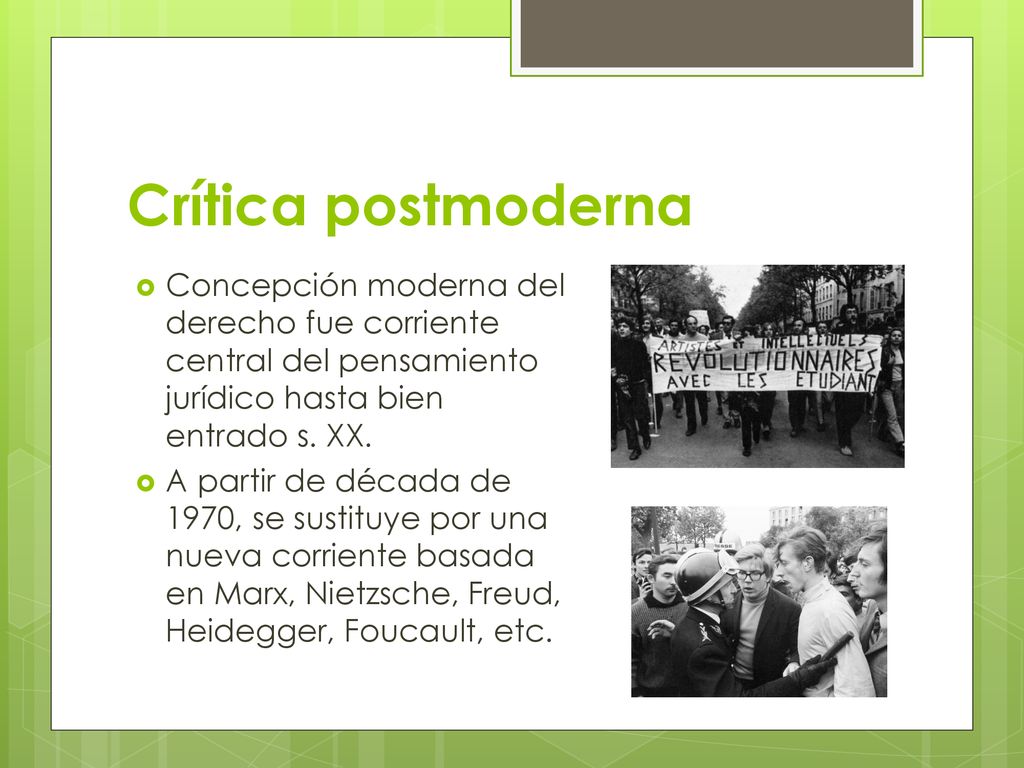 Crítica postmoderna Concepción moderna del derecho fue corriente central del pensamiento jurídico hasta bien entrado s. XX.