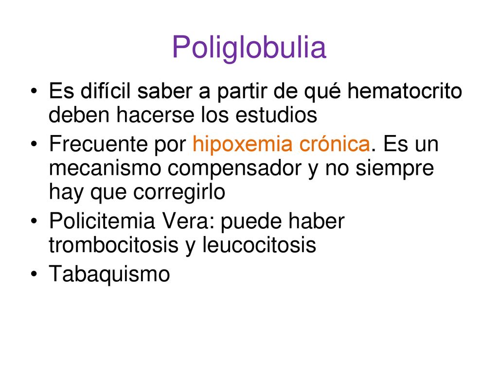 Poliglobulia Es difícil saber a partir de qué hematocrito deben hacerse los estudios.