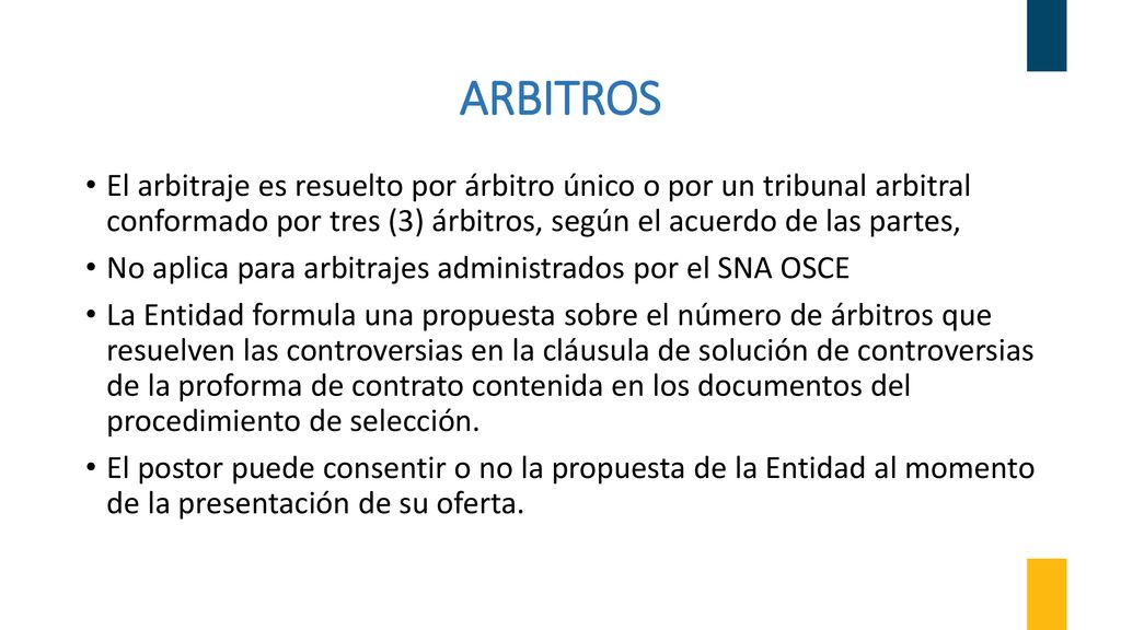 ARBITROS El arbitraje es resuelto por árbitro único o por un tribunal arbitral conformado por tres (3) árbitros, según el acuerdo de las partes,