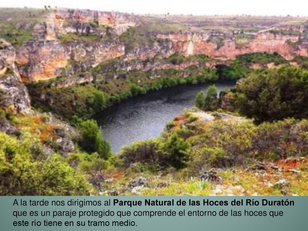 A la tarde nos dirigimos al Parque Natural de las Hoces del Río Duratón que es un paraje protegido que comprende el entorno de las hoces que este río tiene en su tramo medio.